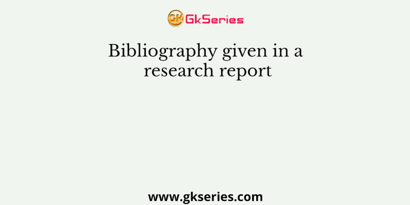 Bibliography given in a research report