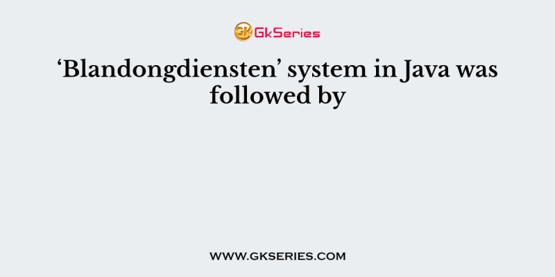 ‘Blandongdiensten’ system in Java was followed by