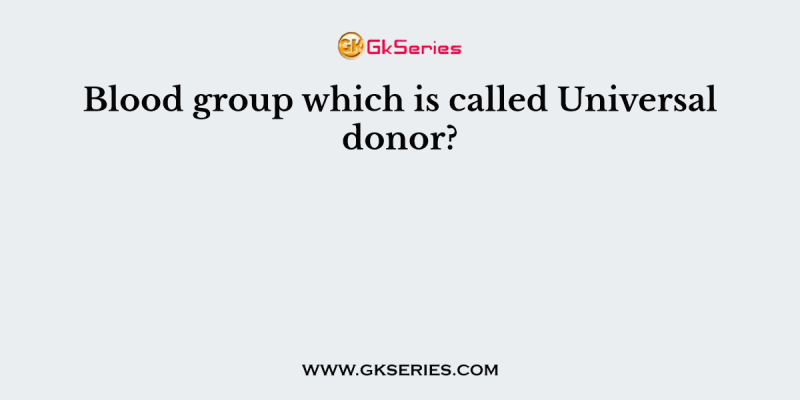 Blood group which is called Universal donor?