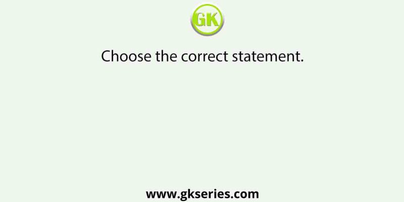 Choose the correct statement.