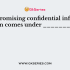 _______ is the practice and precautions taken to protect valuable information from unauthorized access, recording, disclosure or destruction