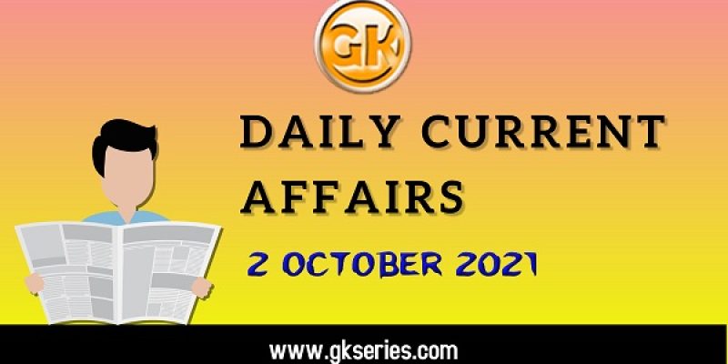 Daily Current Affairs – 2 October 2021 | Gkseries