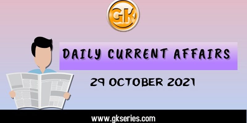 Daily Current Affairs – 29 October 2021 | Gkseries