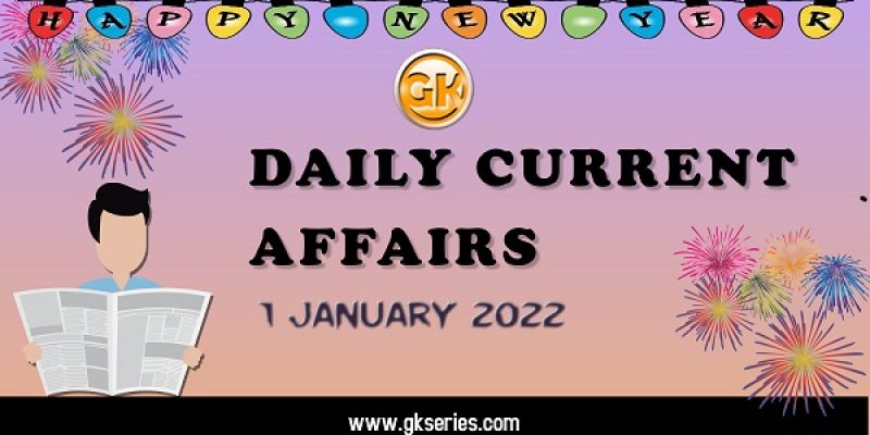Daily Current Affairs – 1 January 2022 | Gkseries