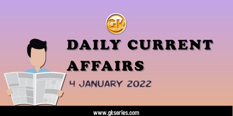 Daily Current Affairs – 4 January 2022 | Gkseries