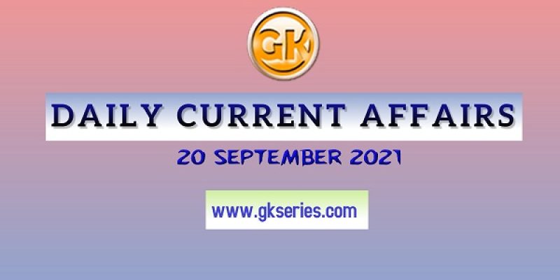 Daily Current Affairs – 20 September 2021 | Gkseries