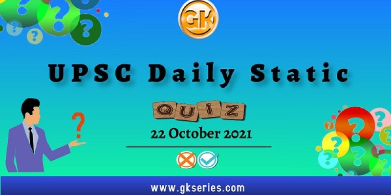 UPSC Daily Static Quiz – 22 October 2021 | Gkseries
