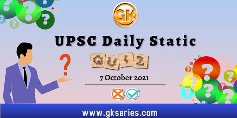 UPSC Daily Static Quiz – 7 October 2021 | Gkseries