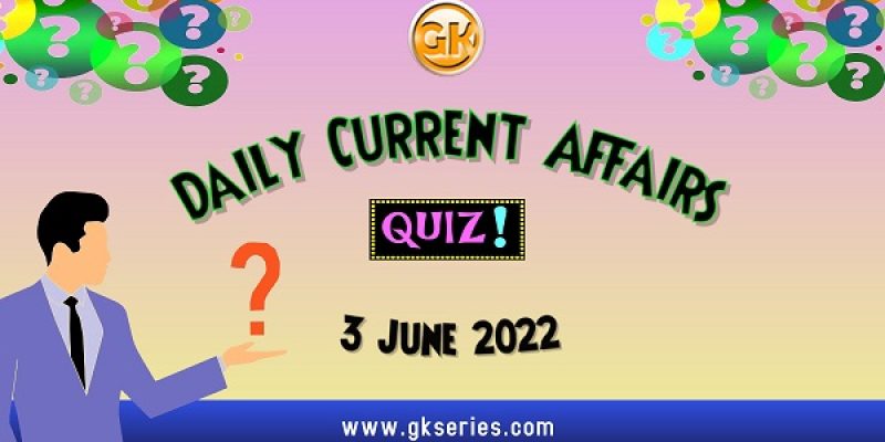 Daily Quiz on Current Affairs by Gkseries – 3 June 2022