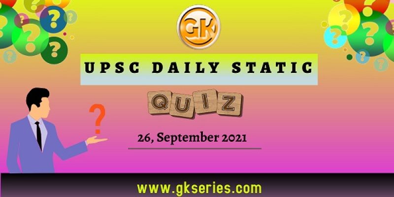 UPSC Daily Static Quiz – 26 September 2021 | Gkseries
