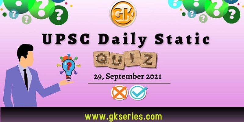 UPSC Daily Static Quiz – 29 September 2021 | Gkseries
