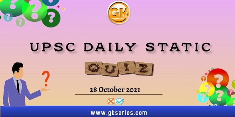 UPSC Daily Static Quiz – 28 October 2021 | Gkseries