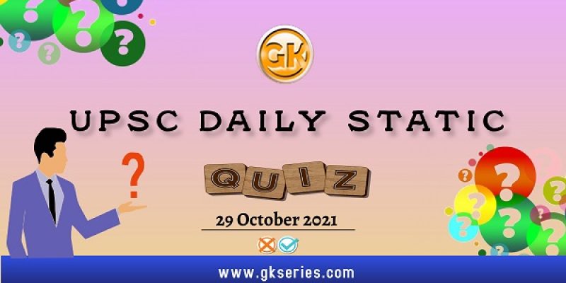 UPSC Daily Static Quiz – 29 October 2021 | Gkseries