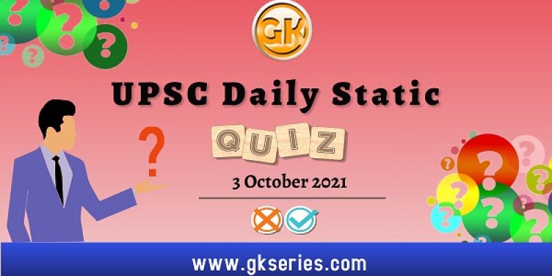 UPSC Daily Static Quiz – 3 October 2021 | Gkseries
