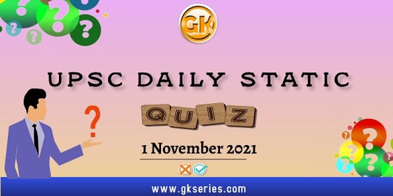 UPSC Daily Static Quiz – 1 November 2021 | Gkseries