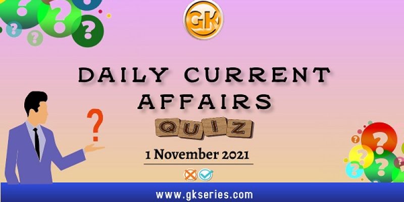 Daily Current Affairs Quiz – 1 November 2021 | Gkseries