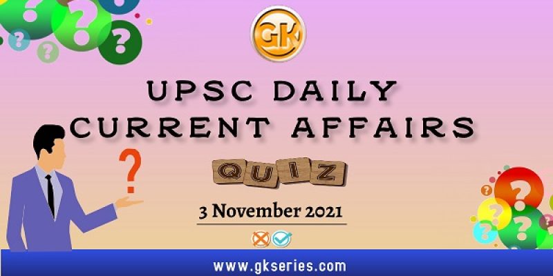 UPSC Daily Current Affairs Quiz – 3 November 2021
