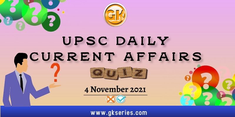 UPSC Daily Current Affairs Quiz – 4 November 2021