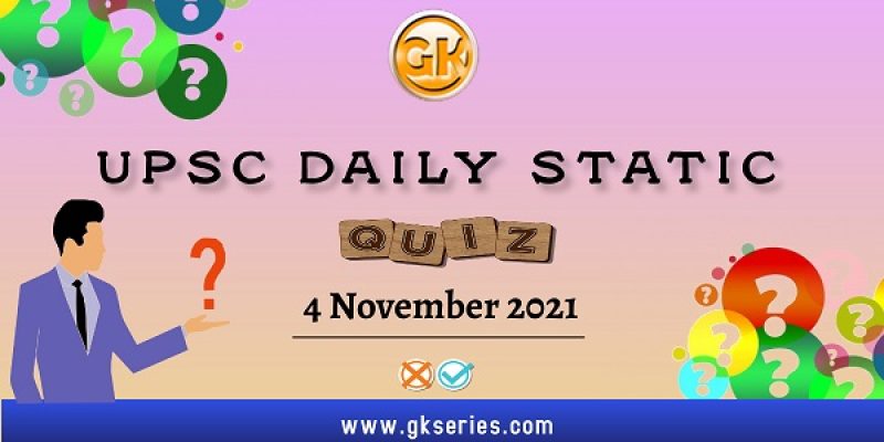UPSC Daily Static Quiz – 4 November 2021 | Gkseries