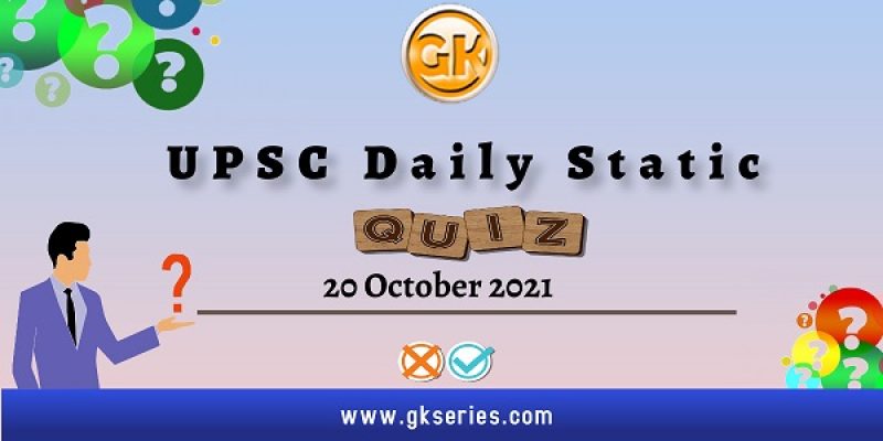 UPSC Daily Static Quiz – 20 October 2021 | Gkseries
