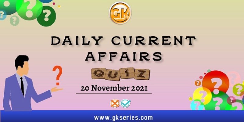 Daily Current Affairs Quiz – 20 November 2021 | Gkseries