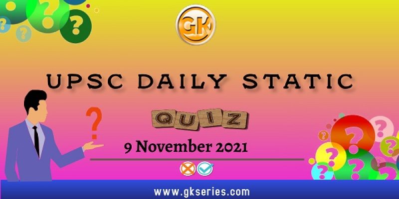 UPSC Daily Static Quiz – 9 November 2021 | Gkseries