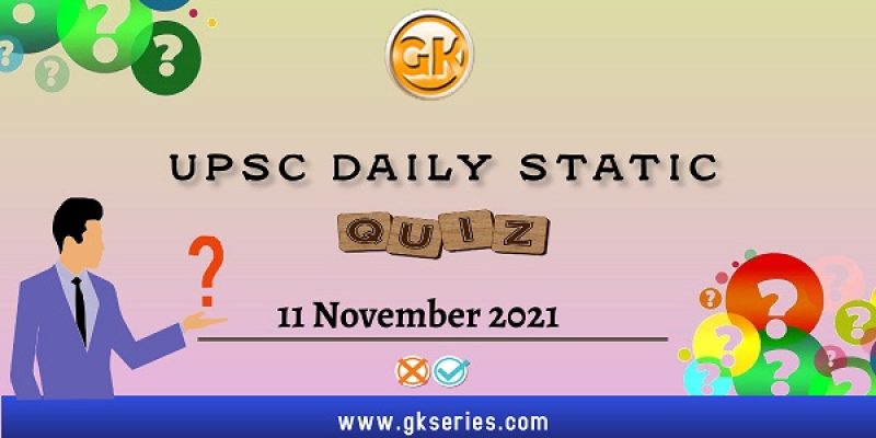UPSC Daily Static Quiz – 11 November 2021 | Gkseries