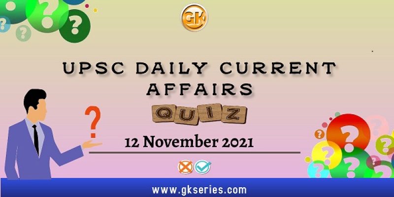 UPSC Daily Current Affairs Quiz – 12 November 2021