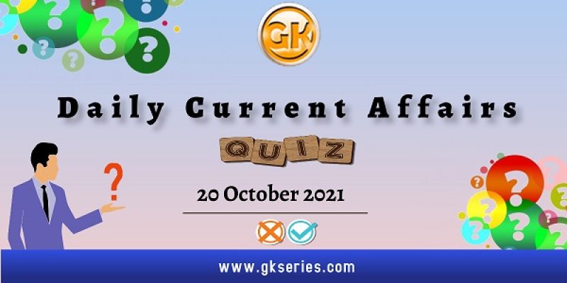 Daily Current Affairs Quiz – 20 October 2021 | Gkseries
