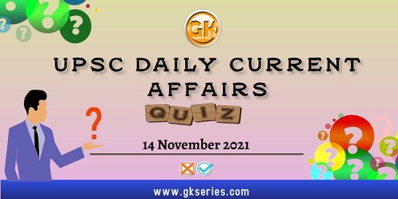 UPSC Daily Current Affairs Quiz – 14 November 2021
