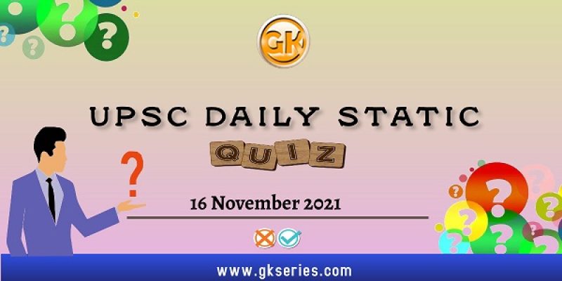 UPSC Daily Static Quiz – 16 November 2021 | Gkseries