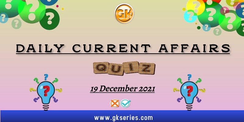 UPSC Daily Static Quiz – 19 December 2021