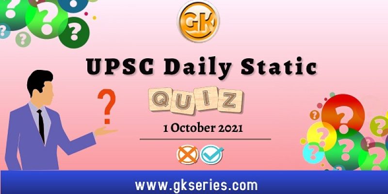 UPSC Daily Static Quiz – 1 October 2021 | Gkseries