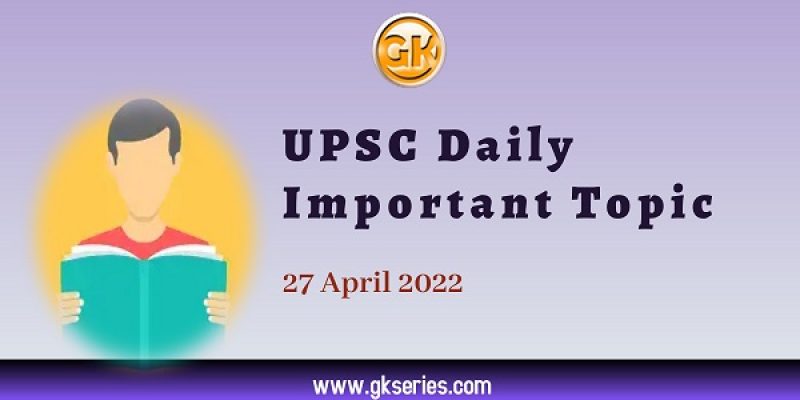 The Act East: Action and Implementation : UPSC Daily Important Topic : 27 April 2022