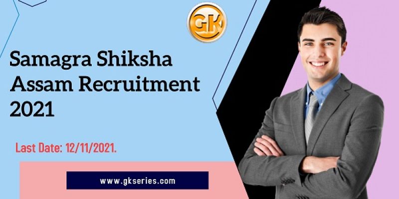 Samagra Shiksha Assam Recruitment 2021 – 55 Vacancy, Apply Online