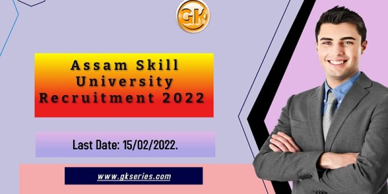 Assam Skill University Recruitment 2022 – 2 Manager & Specialist Vacancy