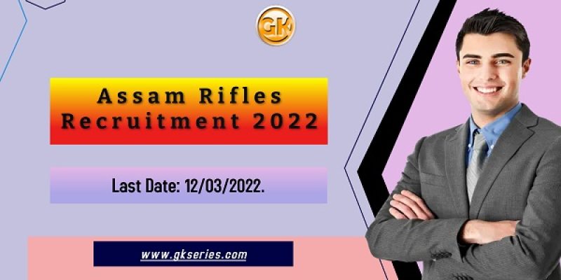 Assam Rifles Recruitment 2022 – 152 Rifleman GD, Clerk & Other Vacancy