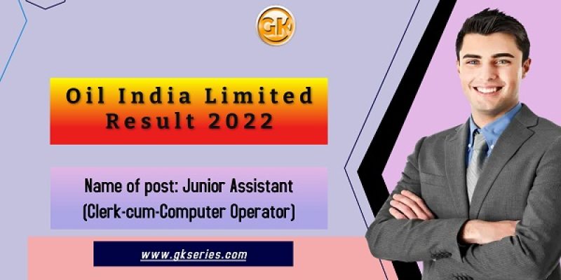 Oil India Limited Result 2022 – 120 Junior Assistant Vacancy