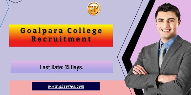 Goalpara College Recruitment 2022 – 6 Assistant Professor Vacancy