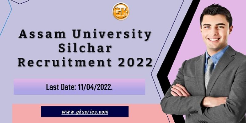 Assam University Silchar Recruitment 2022 – 42 Faculty Vacancy