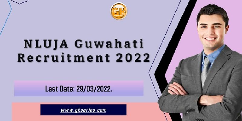 NLUJA Guwahati Recruitment 2022 – 2 Office Assistant & Field Assistant Vacancy