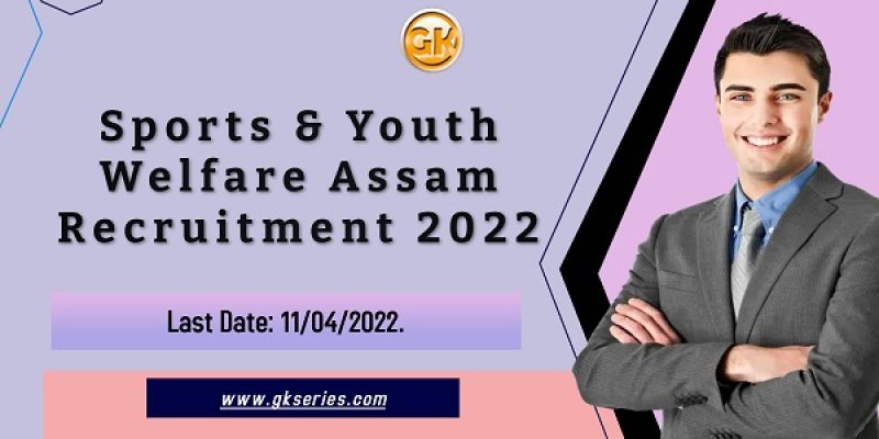 Sports & Youth Welfare Assam Recruitment 2022 – 177 Vacancy