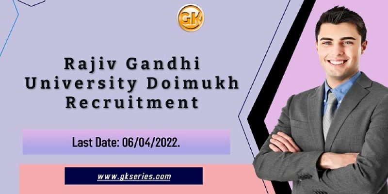 Rajiv Gandhi University Doimukh Recruitment 2022 – 91 Faculty Vacancy