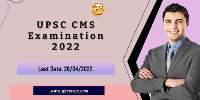 UPSC CMS Examination 2022 – 687 Vacancy, Apply Online