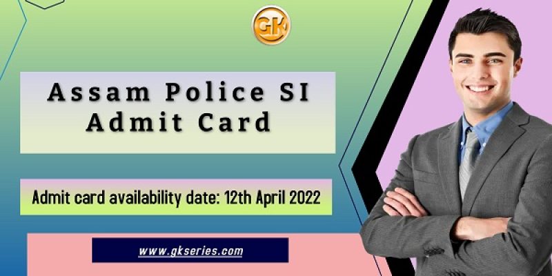 Assam Police SI Admit Card 2022 – Sub Inspector Written Test
