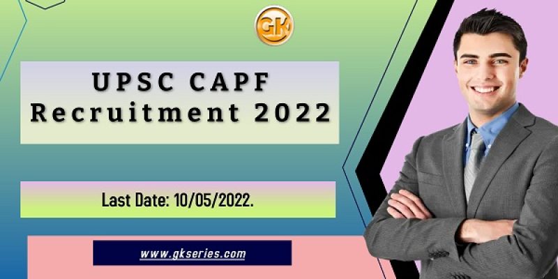 UPSC CAPF Recruitment 2022 – 253 Assistant Commandant Vacancy