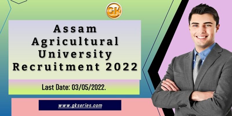 Assam Agricultural University Recruitment 2022 – 10 Project Staff Vacancy