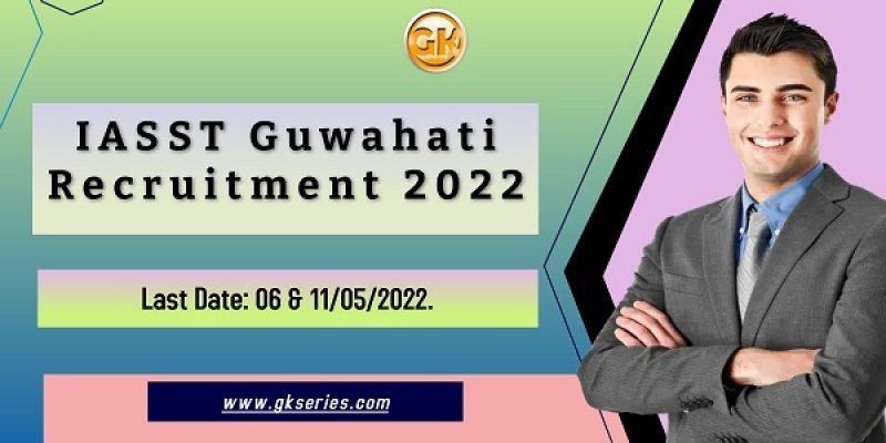 IASST Guwahati Recruitment 2022 – 4 JRF & Field Worker Vacancy