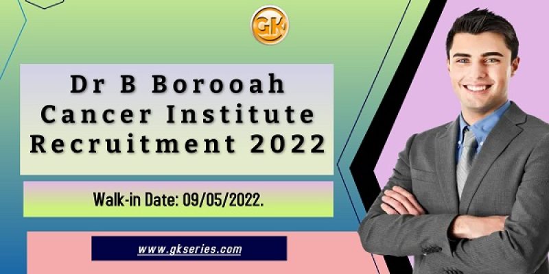 Dr B Borooah Cancer Institute Recruitment 2022 – 7 Secretarial Assistant Vacancy