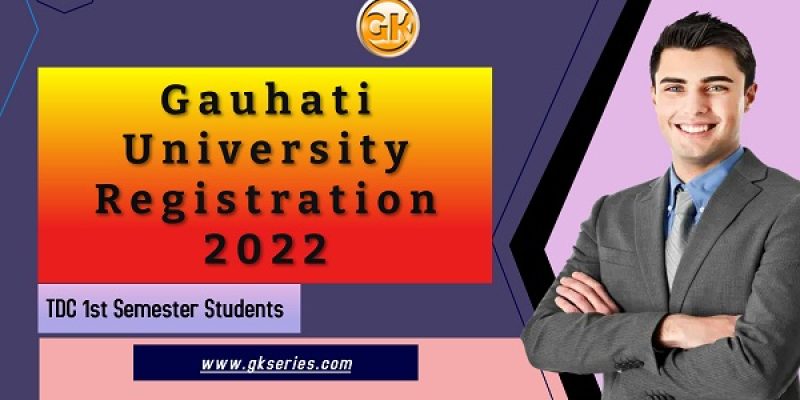 Gauhati University Registration 2022 – TDC 1st Semester Students